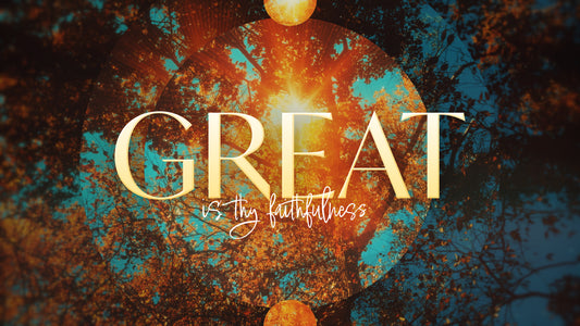 Great Is Thy Faithfulness Sermon