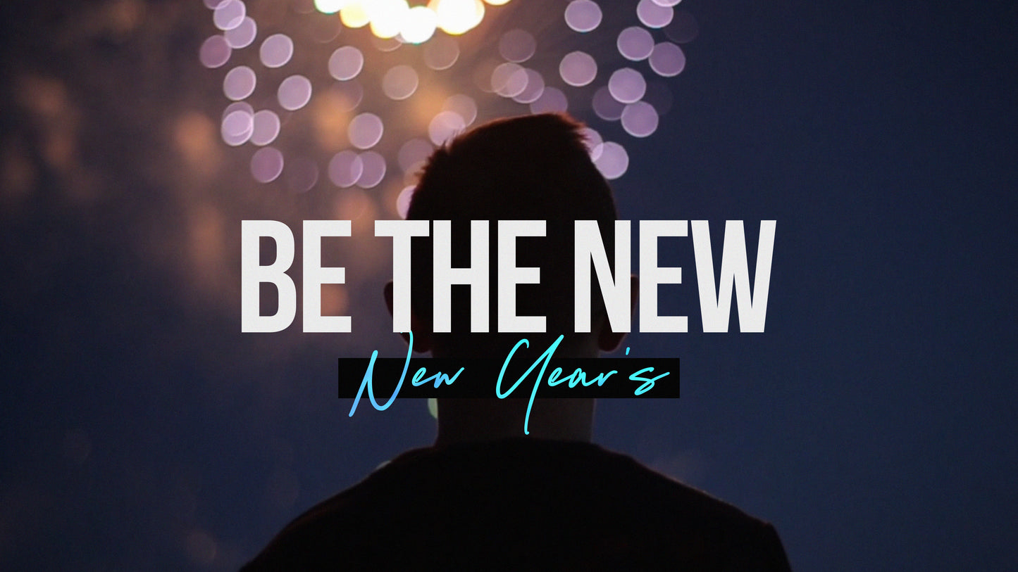 Be The New - New Years