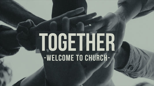 Together - Welcome to Church