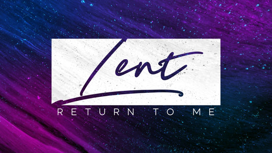 Lent (Return to Me)