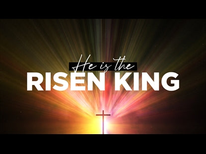 He Is The Risen King