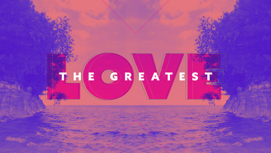 Greatest Love Sermon