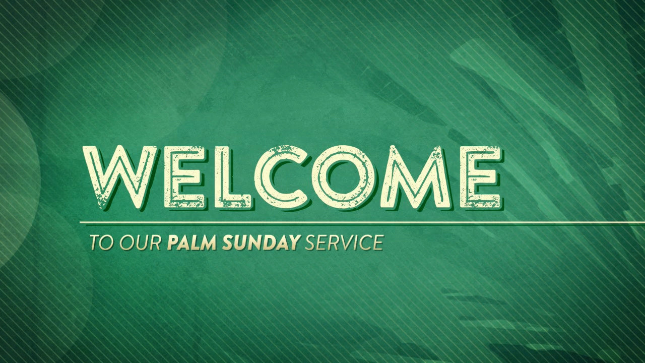 Palm Sunday Branches Welcome Still