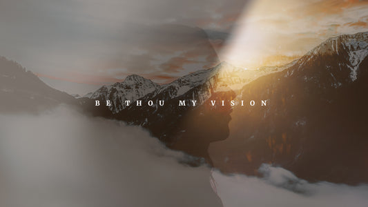 Be Thou My Vision Sermon
