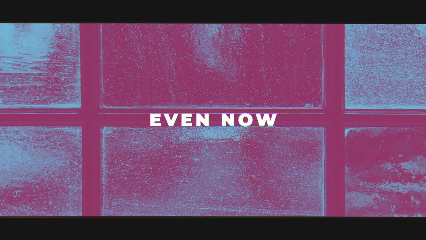 Even Now