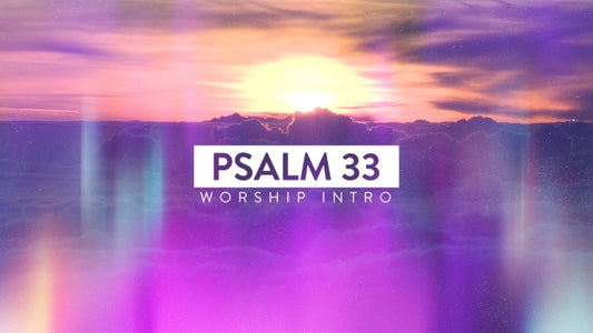 Psalm 33 Worship Intro