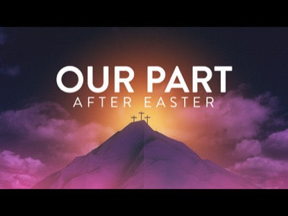 Our Part After Easter