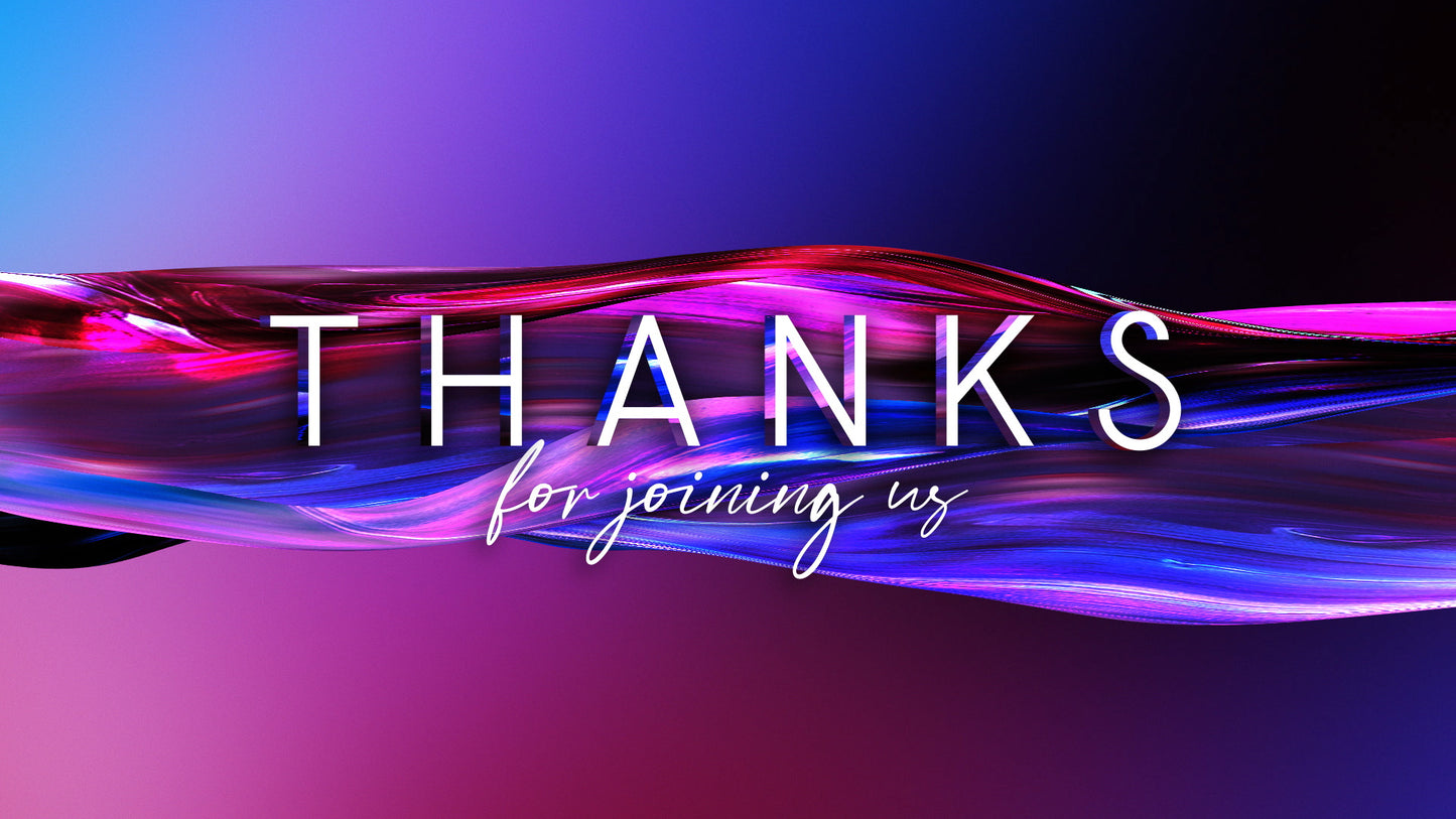 Gradient Paint Thanks for Joining Us Still