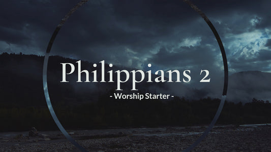 Philippians 2 Worship Starter