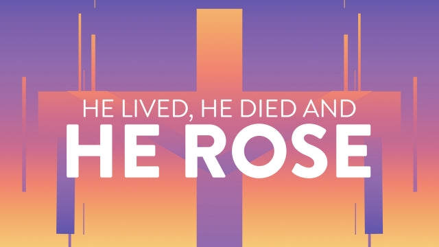 He Lived, He Died and He Rose