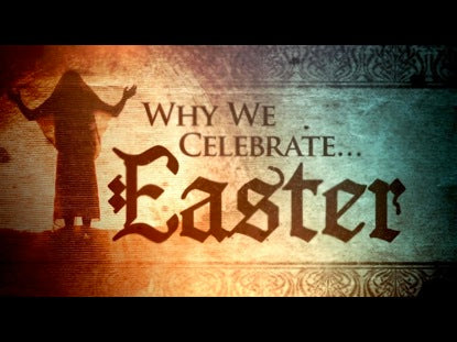 Why We Celebrate Easter