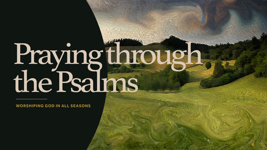 Praying Psalms Sermon