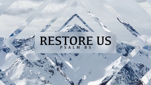 Restore Us (Psalm 85)