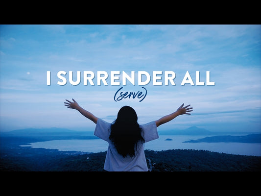 I Surrender All (Serve)