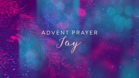 Advent Prayer Joy