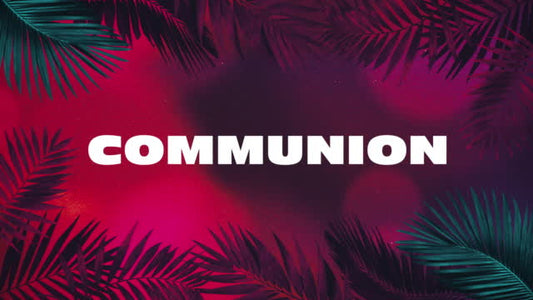 Vibrant Palms Communion