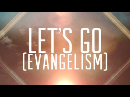 Lets Go - Evangelism