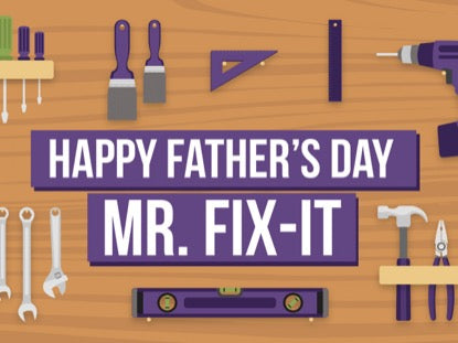 Happy Father's Day Mr. Fix It