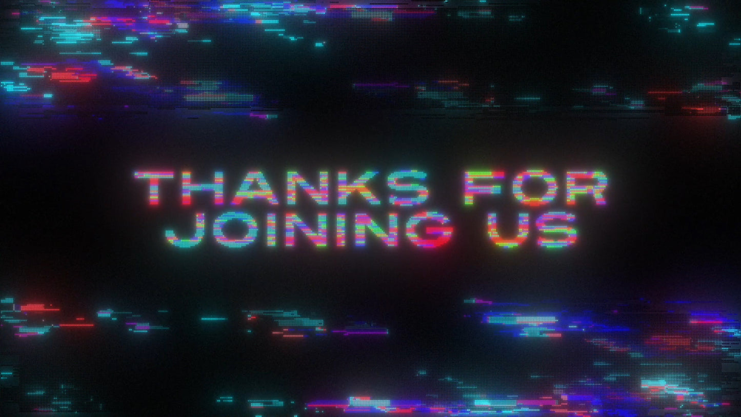 LED Glitch Thanks for Joining Still
