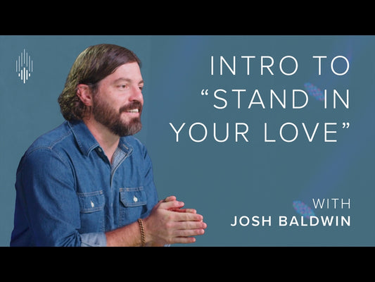 Stand In Your Love Song Intro (Josh Baldwin)