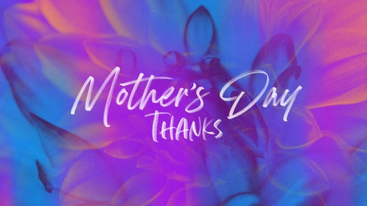 Mother's Day Thanks