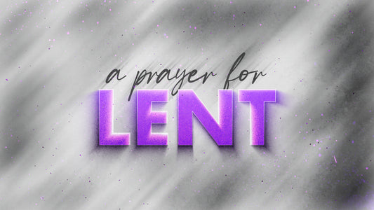 A Prayer for Lent