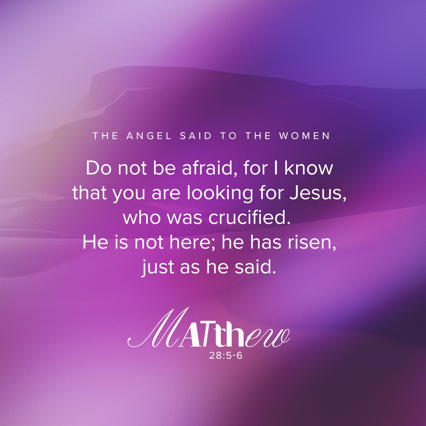 Matthew 28:5-6