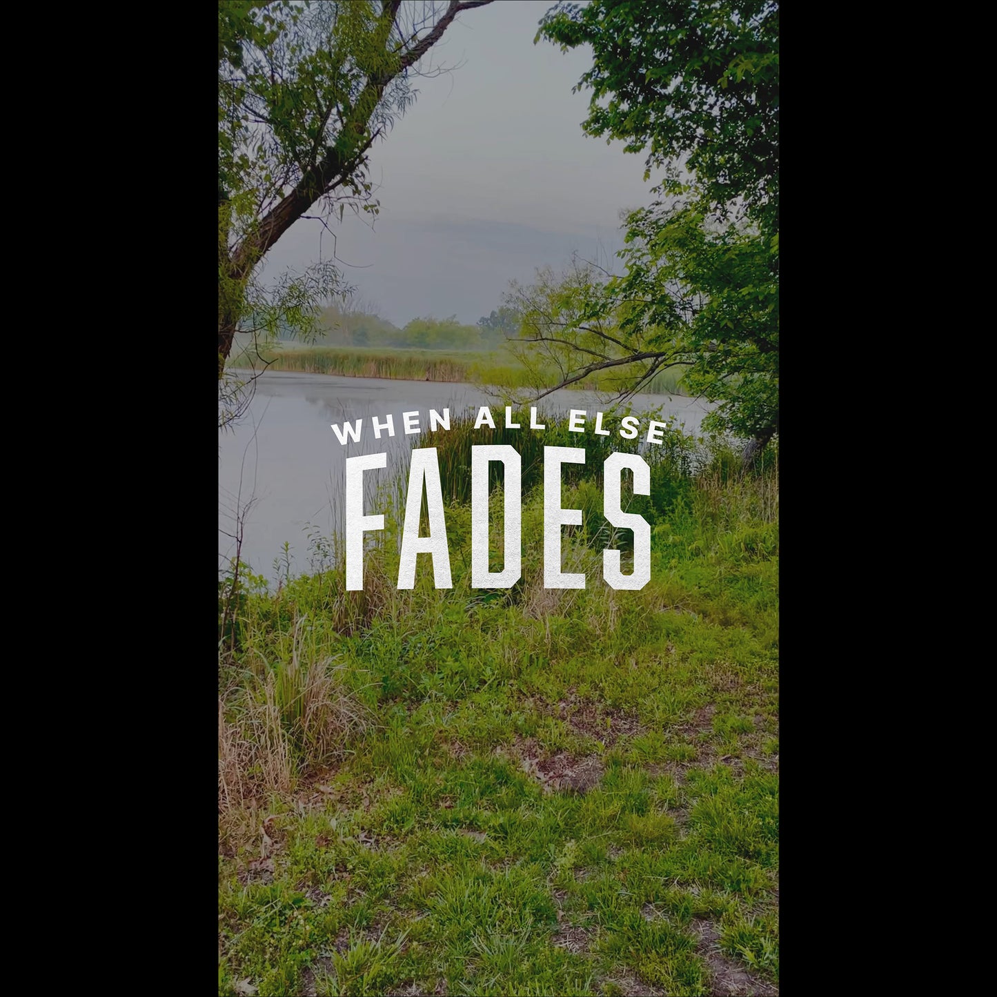 When All Else Fades Reel