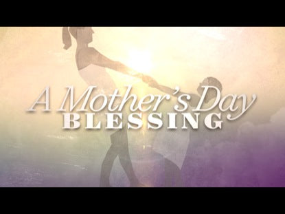 A Mothers Day Blessing