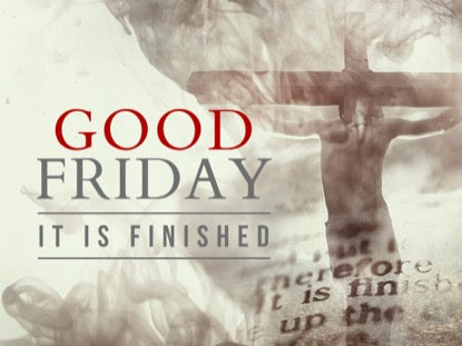 Good Friday - It Is Finished