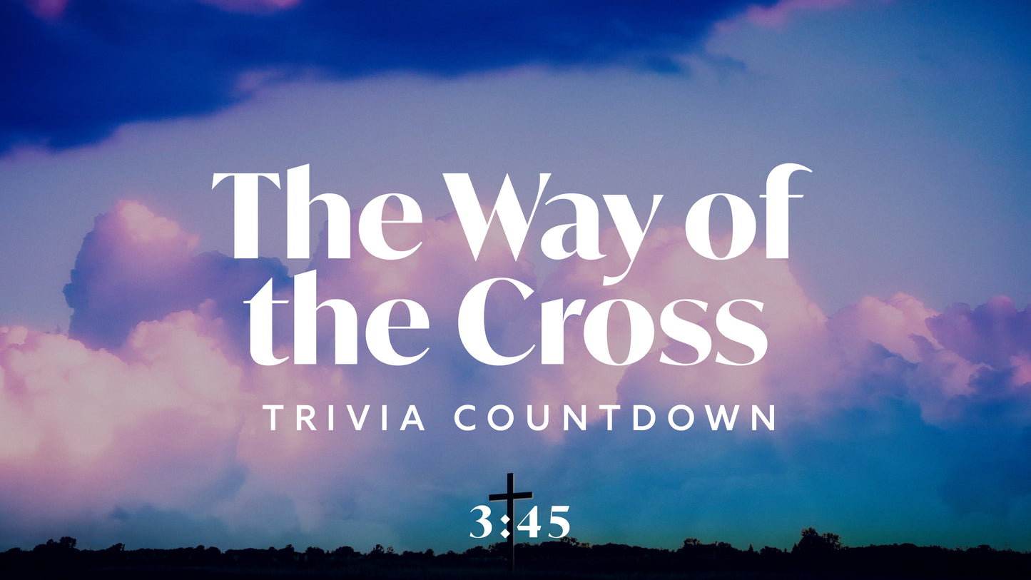 The Way Of The Cross Trivia Countdown