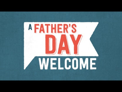 A Fathers Day Welcome