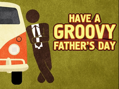 Have A Groovy Father's Day