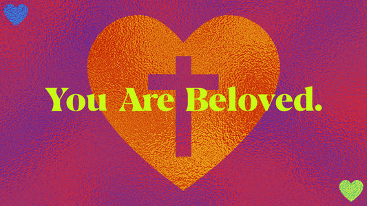 You Are Beloved Sermon