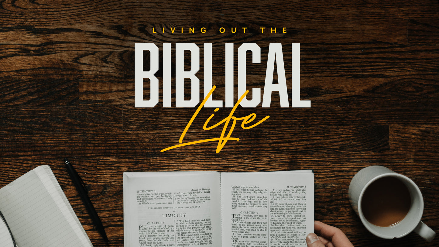 Living Out The Biblical Life Sermon