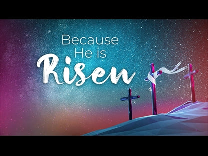 Because He Is Risen